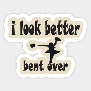 i look better bent over Sticker